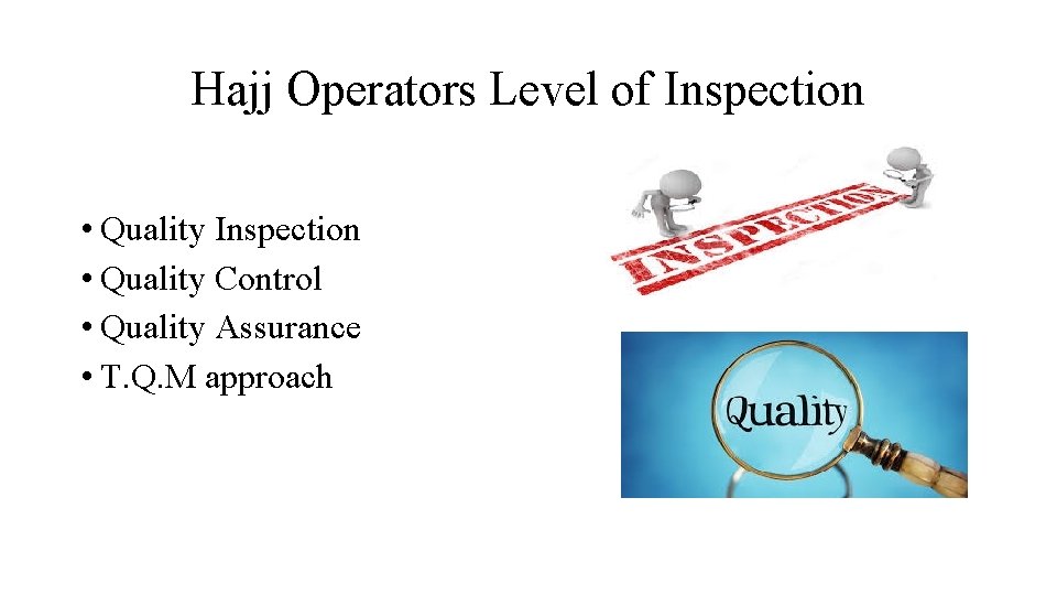 Hajj Operators Level of Inspection • Quality Control • Quality Assurance • T. Q.