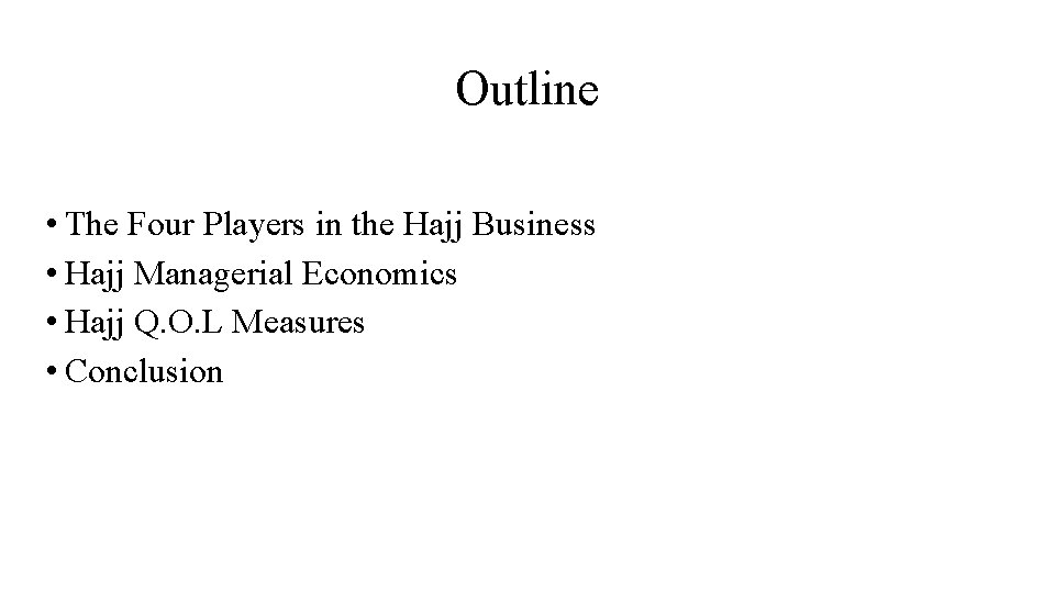 Outline • The Four Players in the Hajj Business • Hajj Managerial Economics •