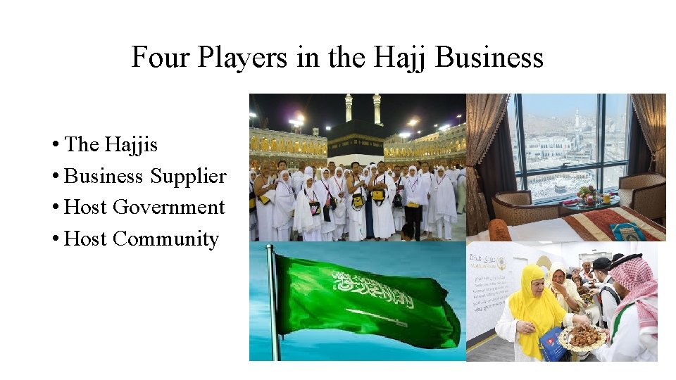 Four Players in the Hajj Business • The Hajjis • Business Supplier • Host