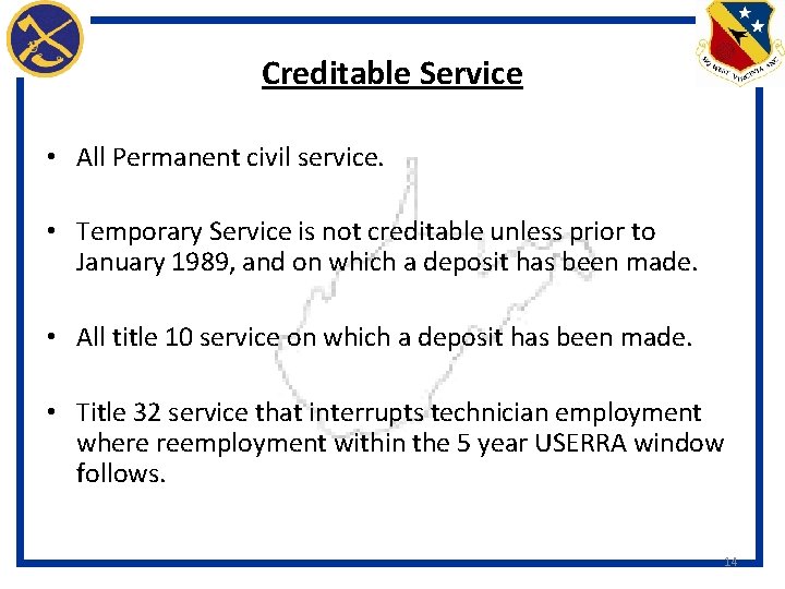 Creditable Service • All Permanent civil service. • Temporary Service is not creditable unless