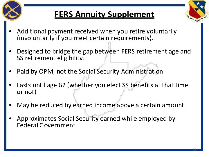 FERS Annuity Supplement • Additional payment received when you retire voluntarily (involuntarily if you