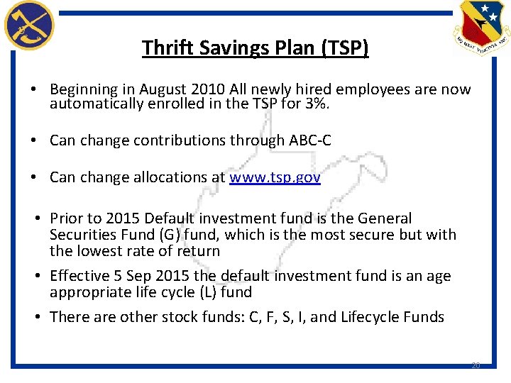 Thrift Savings Plan (TSP) • Beginning in August 2010 All newly hired employees are