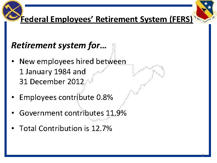 Federal Employees’ Retirement System (FERS) Retirement system for… • New employees hired between 1