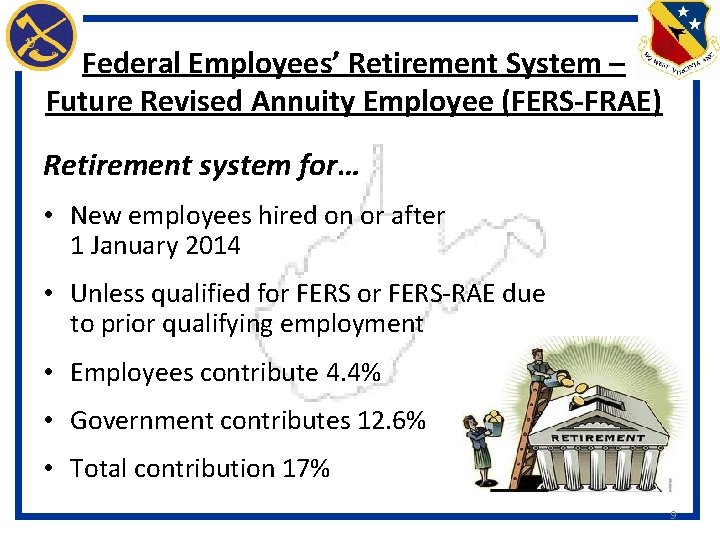 Federal Employees’ Retirement System – Future Revised Annuity Employee (FERS-FRAE) Retirement system for… •