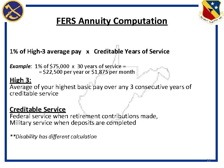 FERS Annuity Computation 1% of High-3 average pay x Creditable Years of Service Example:
