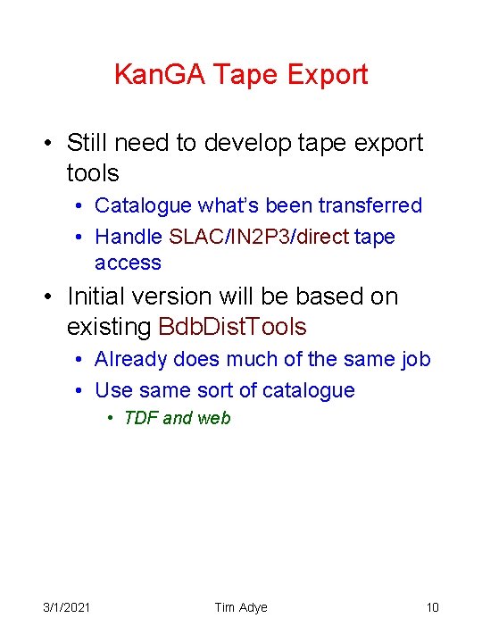 Kan. GA Tape Export • Still need to develop tape export tools • Catalogue