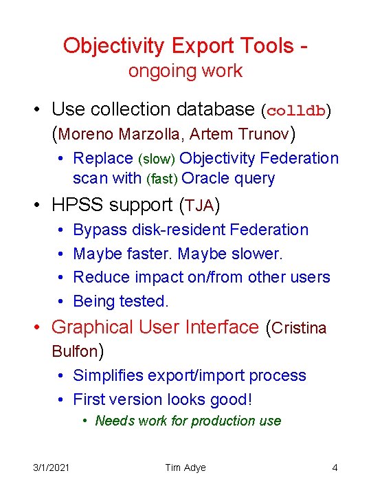 Objectivity Export Tools ongoing work • Use collection database (colldb) (Moreno Marzolla, Artem Trunov)