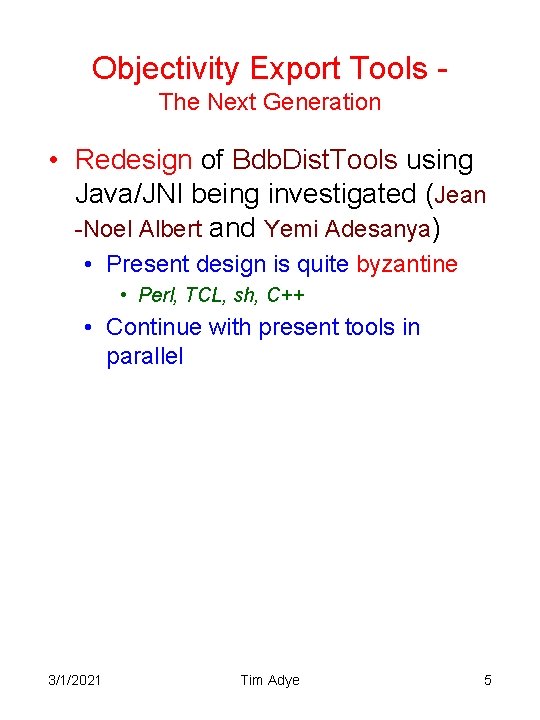 Objectivity Export Tools The Next Generation • Redesign of Bdb. Dist. Tools using Java/JNI