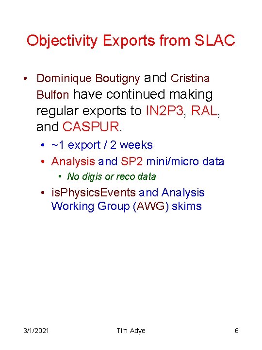 Objectivity Exports from SLAC • Dominique Boutigny and Cristina Bulfon have continued making regular