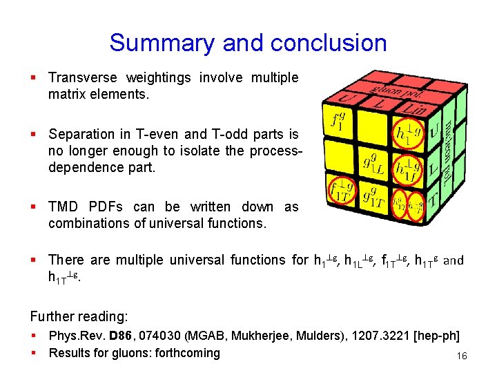 Summary and conclusion § Transverse weightings involve multiple matrix elements. § Separation in T-even