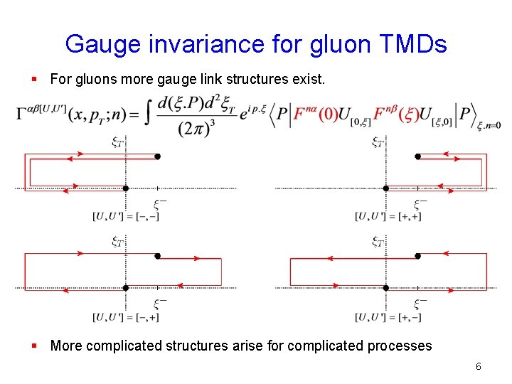 Gauge invariance for gluon TMDs § For gluons more gauge link structures exist. §