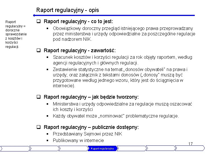 Raport regulacyjny - opis Raport regulacyjny = doroczne sprawozdanie z kosztów i korzyści regulacji.