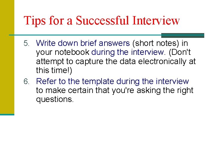 Tips for a Successful Interview 5. Write down brief answers (short notes) in your