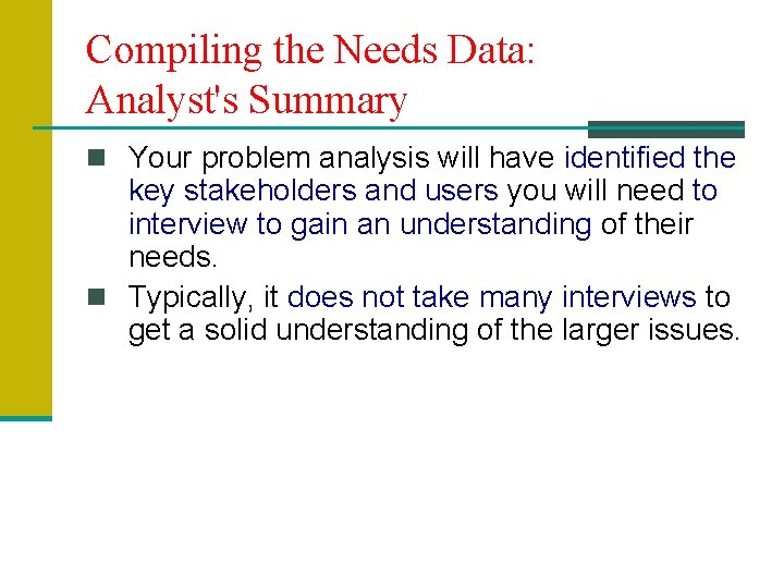 Compiling the Needs Data: Analyst's Summary n Your problem analysis will have identified the