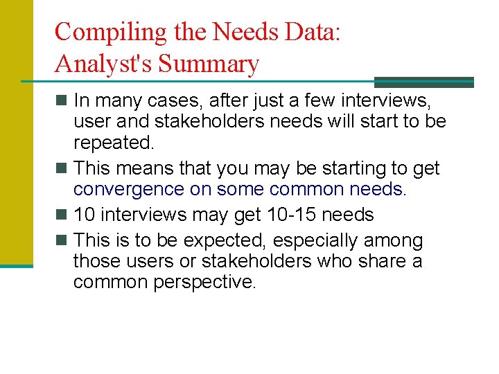 Compiling the Needs Data: Analyst's Summary n In many cases, after just a few