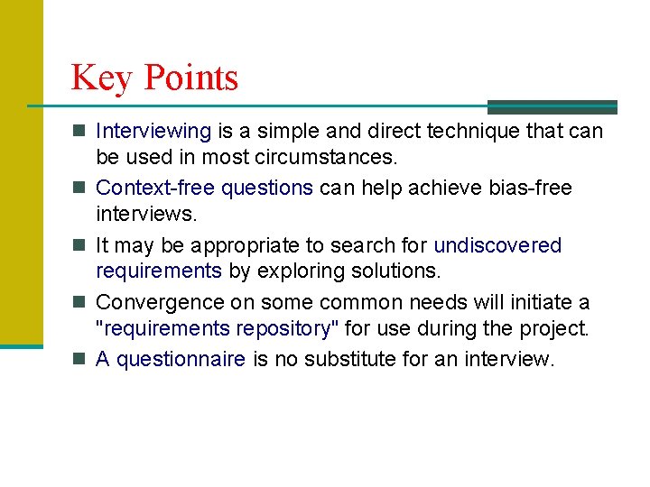 Key Points n Interviewing is a simple and direct technique that can n n