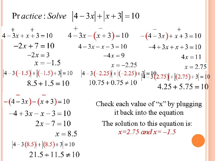 Check each value of “x” by plugging it back into the equation The solution