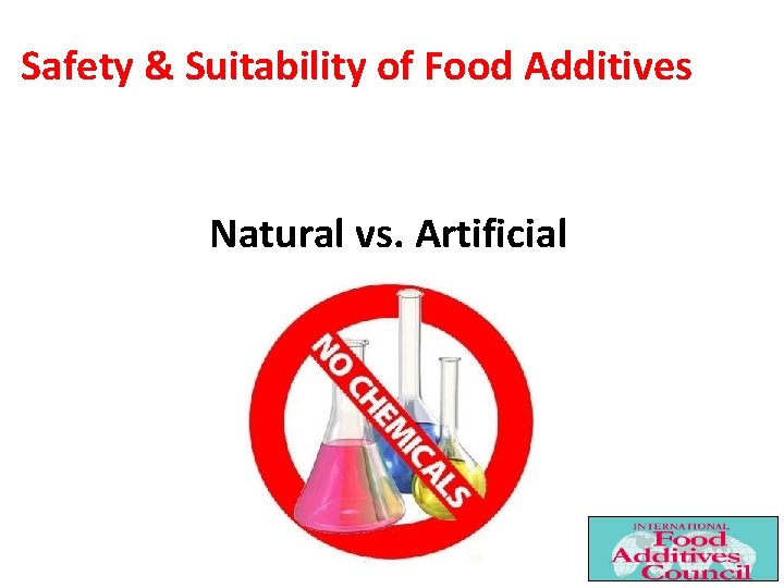 Safety & Suitability of Food Additives Natural vs. Artificial 