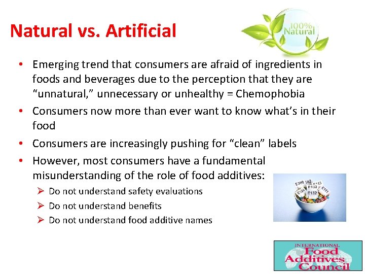 Natural vs. Artificial • Emerging trend that consumers are afraid of ingredients in foods