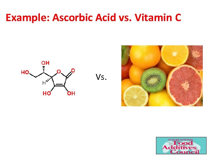 Example: Ascorbic Acid vs. Vitamin C Vs. 