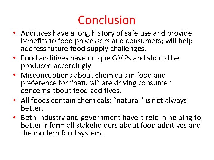 Conclusion • Additives have a long history of safe use and provide benefits to