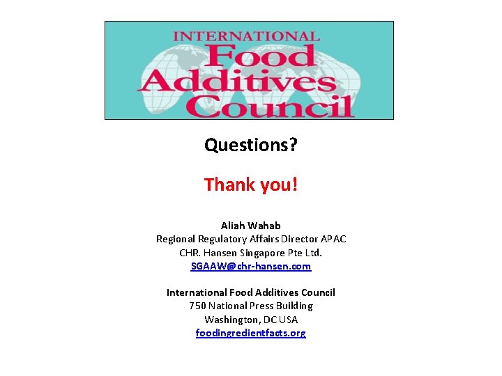 Questions? Thank you! Aliah Wahab Regional Regulatory Affairs Director APAC CHR. Hansen Singapore Pte