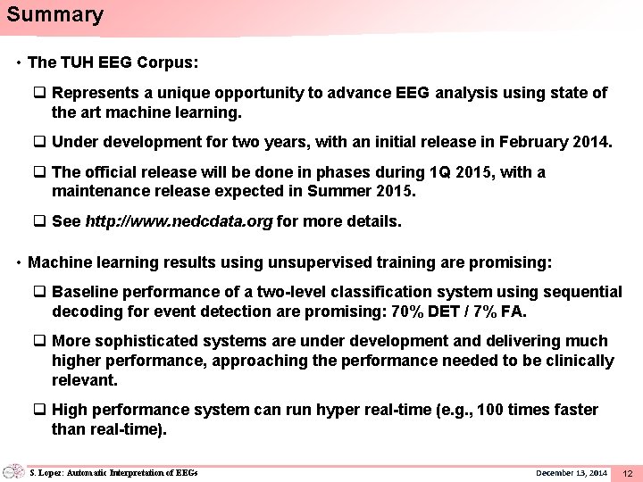 Summary • The TUH EEG Corpus: q Represents a unique opportunity to advance EEG