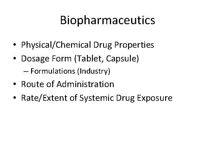 Biopharmaceutics • Physical/Chemical Drug Properties • Dosage Form (Tablet, Capsule) – Formulations (Industry) •