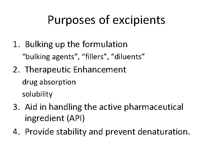 Purposes of excipients 1. Bulking up the formulation “bulking agents”, “fillers”, “diluents” 2. Therapeutic