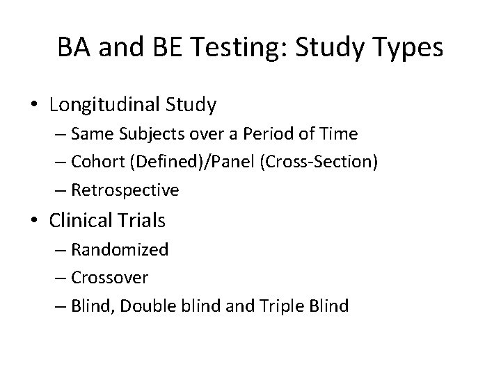 BA and BE Testing: Study Types • Longitudinal Study – Same Subjects over a