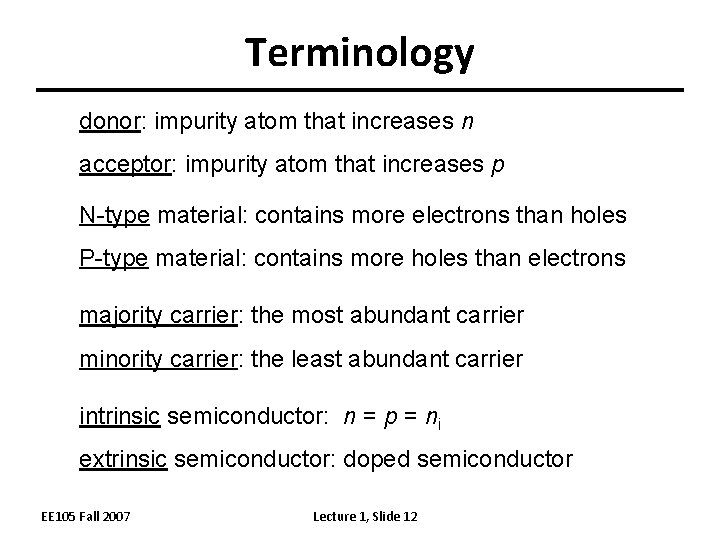 Terminology donor: impurity atom that increases n acceptor: impurity atom that increases p N-type