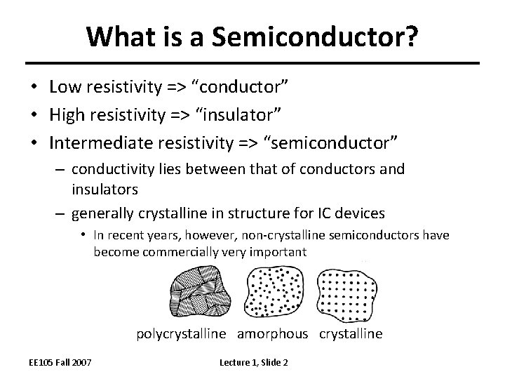 What is a Semiconductor? • Low resistivity => “conductor” • High resistivity => “insulator”