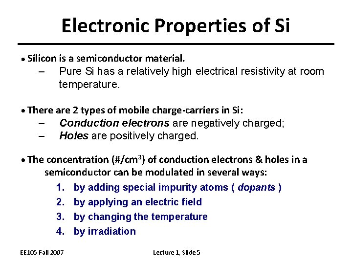 Electronic Properties of Si Silicon is a semiconductor material. – Pure Si has a