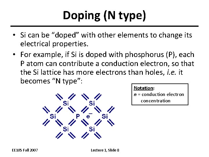 Doping (N type) • Si can be “doped” with other elements to change its