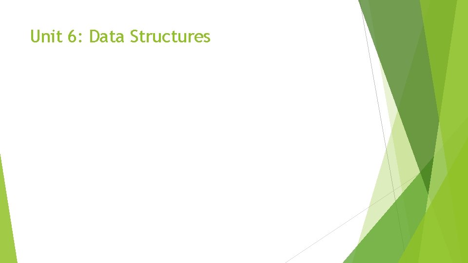 Unit 6: Data Structures 