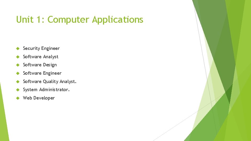 Unit 1: Computer Applications Security Engineer Software Analyst Software Design Software Engineer Software Quality