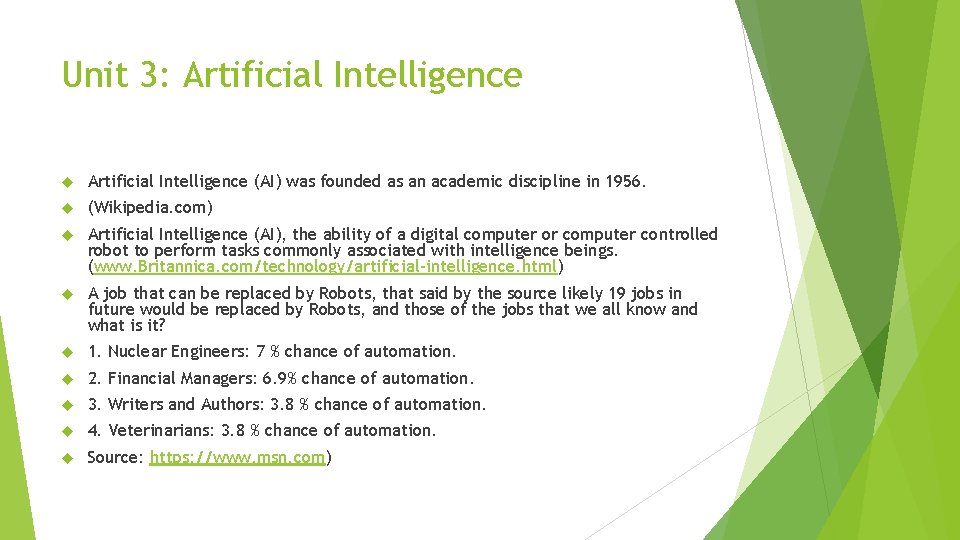 Unit 3: Artificial Intelligence (AI) was founded as an academic discipline in 1956. (Wikipedia.