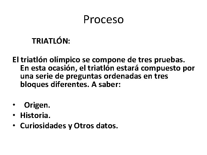 Proceso TRIATLÓN: El triatlón olímpico se compone de tres pruebas. En esta ocasión, el