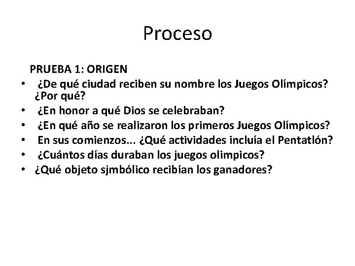 Proceso PRUEBA 1: ORIGEN • ¿De qué ciudad reciben su nombre los Juegos Olímpicos?