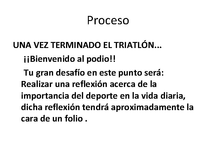 Proceso UNA VEZ TERMINADO EL TRIATLÓN. . . ¡¡Bienvenido al podio!! Tu gran desafío