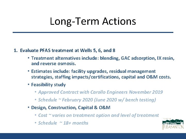 Long-Term Actions 1. Evaluate PFAS treatment at Wells 5, 6, and 8 • Treatment