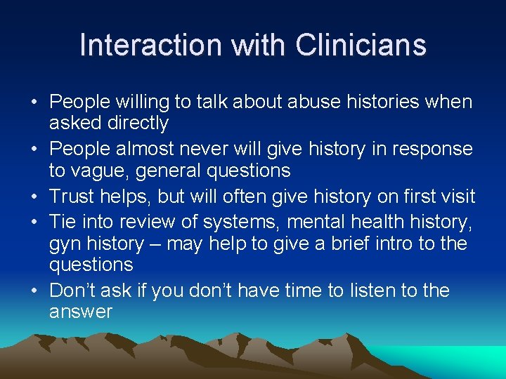 Interaction with Clinicians • People willing to talk about abuse histories when asked directly