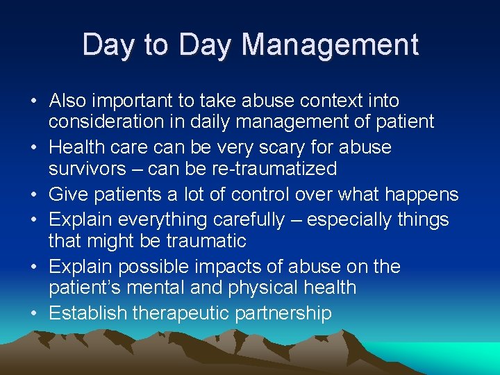 Day to Day Management • Also important to take abuse context into consideration in