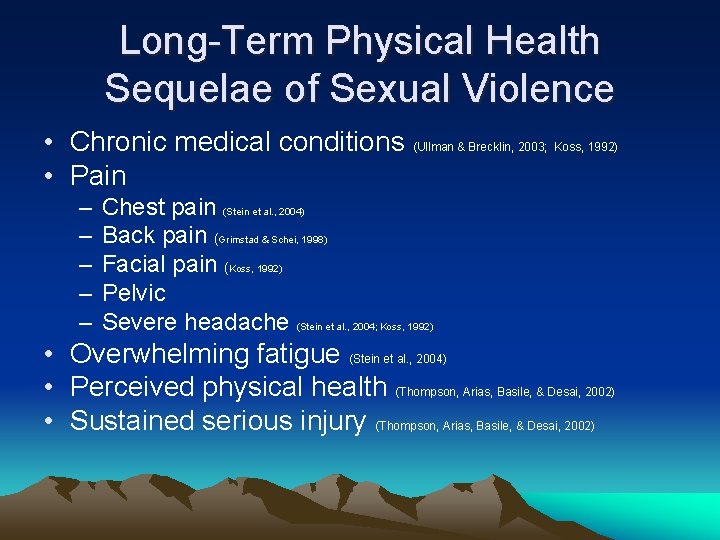 Long-Term Physical Health Sequelae of Sexual Violence • Chronic medical conditions (Ullman & Brecklin,