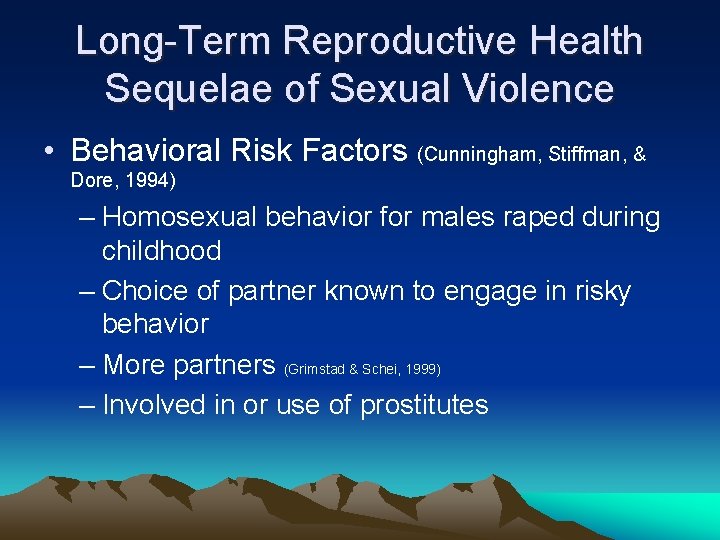 Long-Term Reproductive Health Sequelae of Sexual Violence • Behavioral Risk Factors (Cunningham, Stiffman, &
