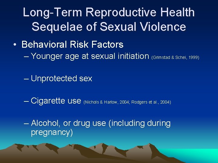 Long-Term Reproductive Health Sequelae of Sexual Violence • Behavioral Risk Factors – Younger age