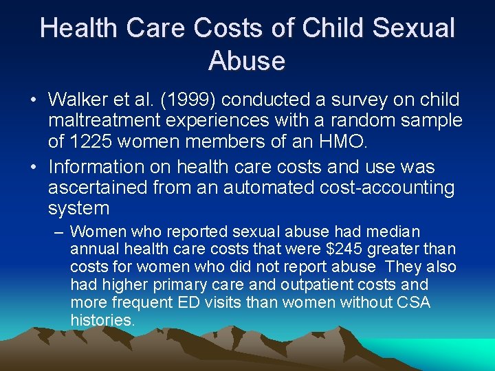 Health Care Costs of Child Sexual Abuse • Walker et al. (1999) conducted a