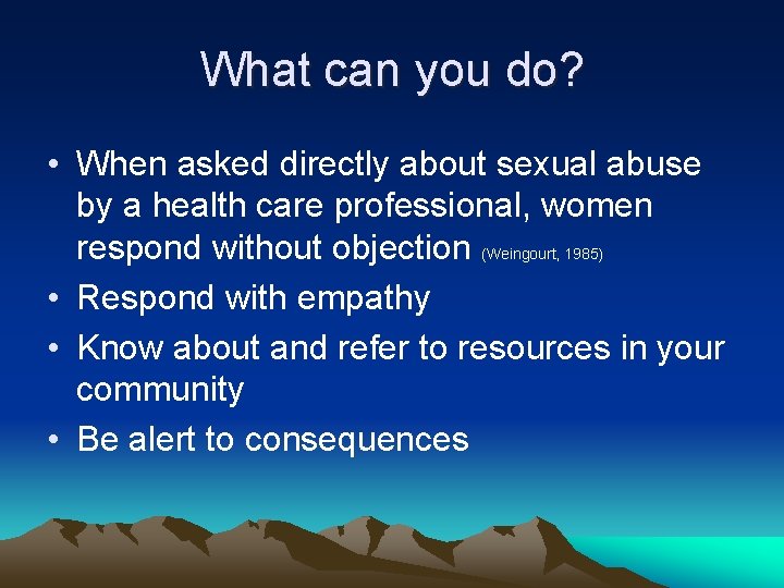 What can you do? • When asked directly about sexual abuse by a health