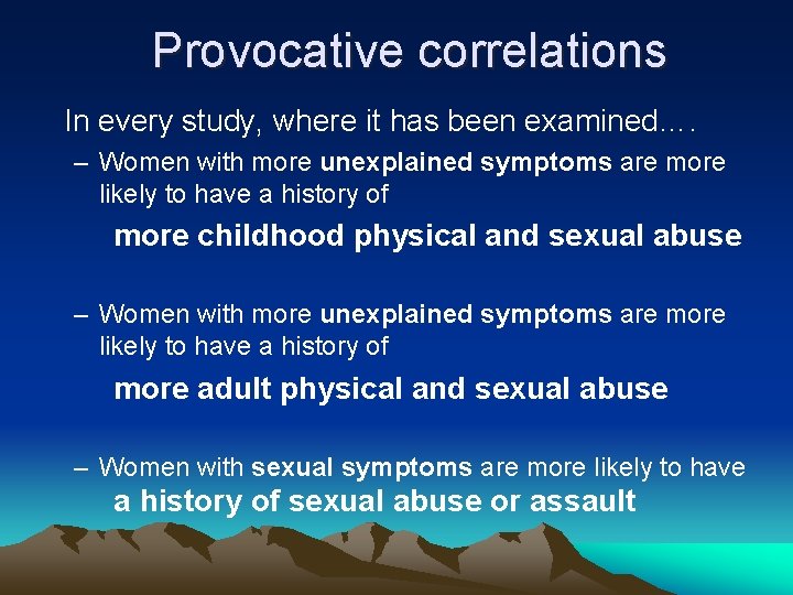 Provocative correlations In every study, where it has been examined…. – Women with more