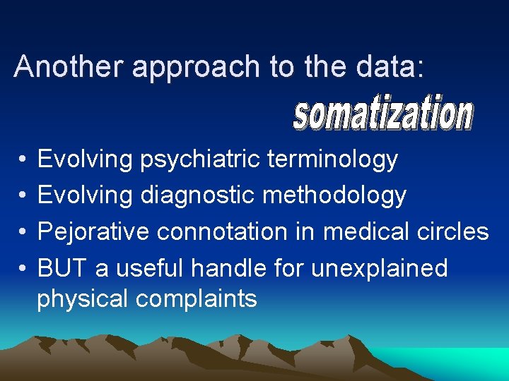 Another approach to the data: • • Evolving psychiatric terminology Evolving diagnostic methodology Pejorative